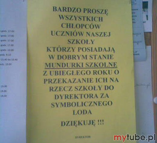 Zastanawiam się tylko, czy tego loda oferuje Dyrektor, czy może np Pani Sekretarka. W drugim przypadku poproszę namiary na szkołę, jakiś mundurek znajdę na allegro.